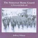 Somerset Home Guard: A Pictorial Roll-call